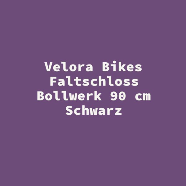 Velora Bikes Faltschloss Bollwerk 90 cm Schwarz