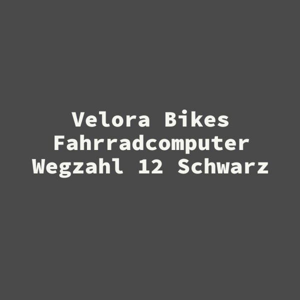 Velora Bikes Fahrradcomputer Wegzahl 12 Schwarz