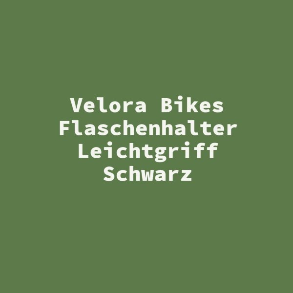 Velora Bikes Flaschenhalter Leichtgriff Schwarz