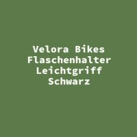 Velora Bikes Flaschenhalter Leichtgriff Schwarz