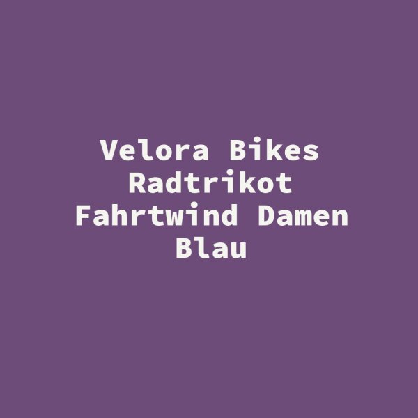 Velora Bikes Radtrikot Fahrtwind Damen Blau