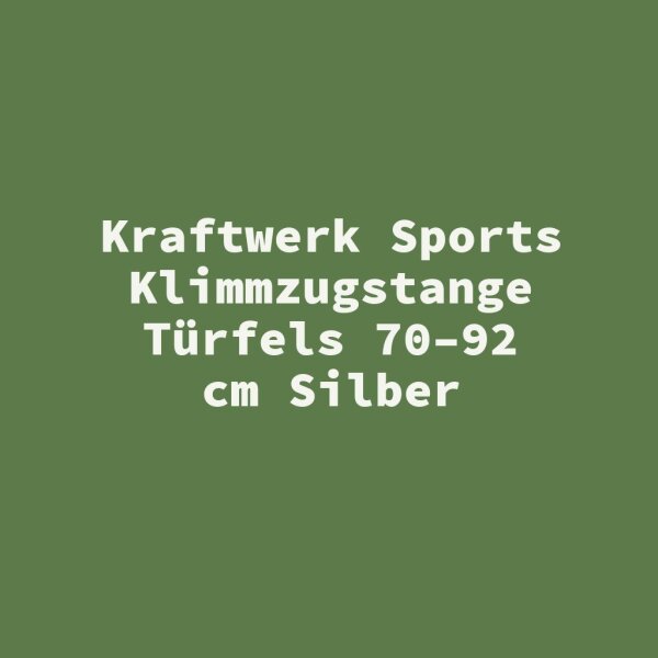 Kraftwerk Sports Klimmzugstange T&uuml;rfels 70&ndash;92 cm Silber