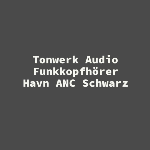 Tonwerk Audio Funkkopfh&ouml;rer Havn ANC Schwarz