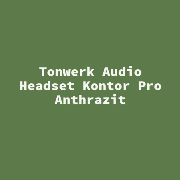 Tonwerk Audio Headset Kontor Pro Anthrazit