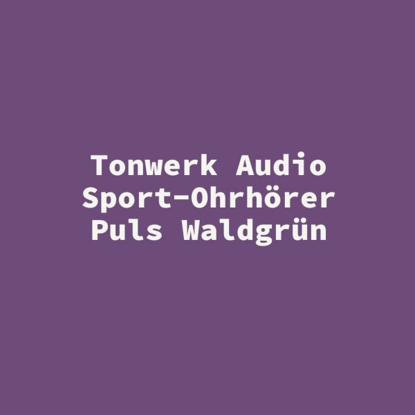 Tonwerk Audio Sport-Ohrh&ouml;rer Puls Waldgr&uuml;n