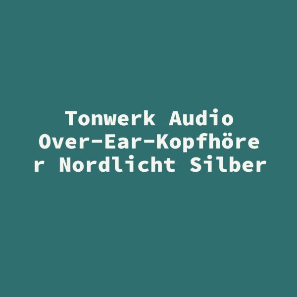 Tonwerk Audio Over-Ear-Kopfh&ouml;rer Nordlicht Silber