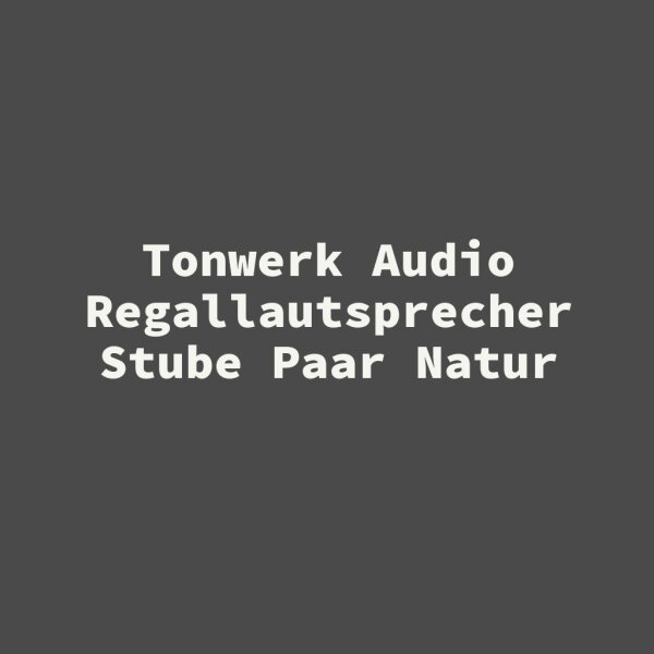 Tonwerk Audio Regallautsprecher Stube Paar Natur