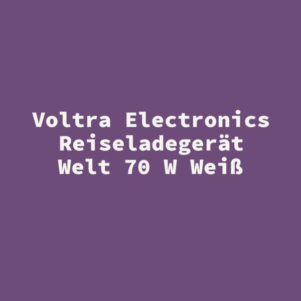 Voltra Electronics Reiseladeger&auml;t Welt 70 W Wei&szlig;
