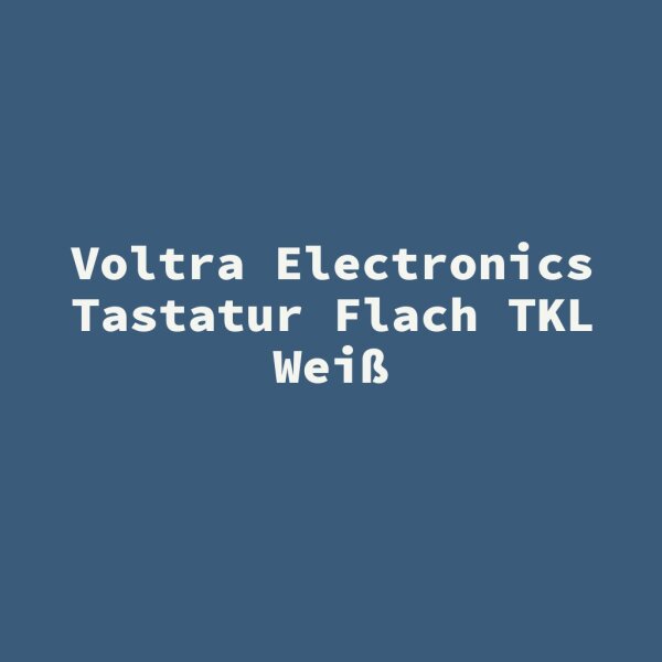 Voltra Electronics Tastatur Flach TKL Wei&szlig;