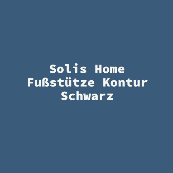 Solis Home Fu&szlig;st&uuml;tze Kontur Schwarz