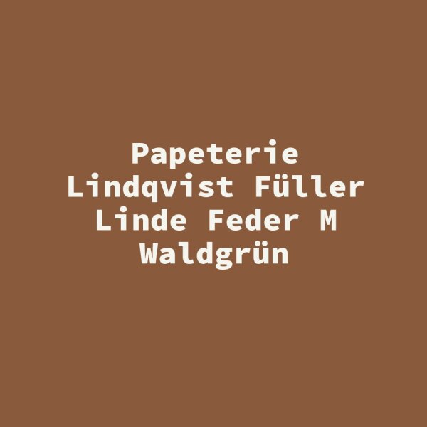 Papeterie Lindqvist F&uuml;ller Linde Feder M Waldgr&uuml;n