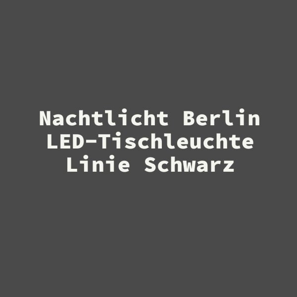 Nachtlicht Berlin LED-Tischleuchte Linie Schwarz
