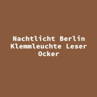 Nachtlicht Berlin Klemmleuchte Leser Ocker