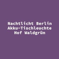Nachtlicht Berlin Akku-Tischleuchte Hof Waldgr&uuml;n