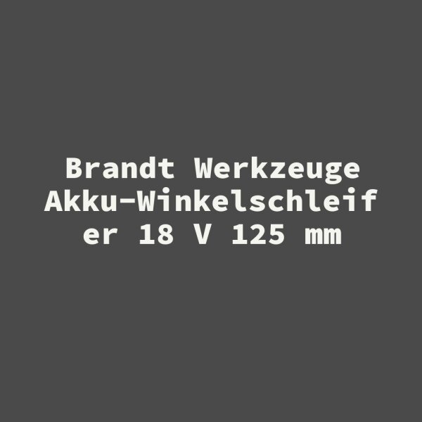 Brandt Werkzeuge Akku-Winkelschleifer 18 V 125 mm
