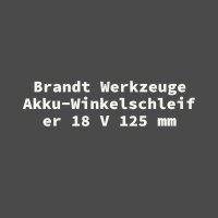 Brandt Werkzeuge Akku-Winkelschleifer 18 V 125 mm
