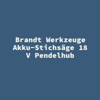 Brandt Werkzeuge Akku-Stichs&auml;ge 18 V Pendelhub