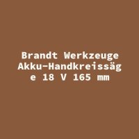 Brandt Werkzeuge Akku-Handkreiss&auml;ge 18 V 165 mm