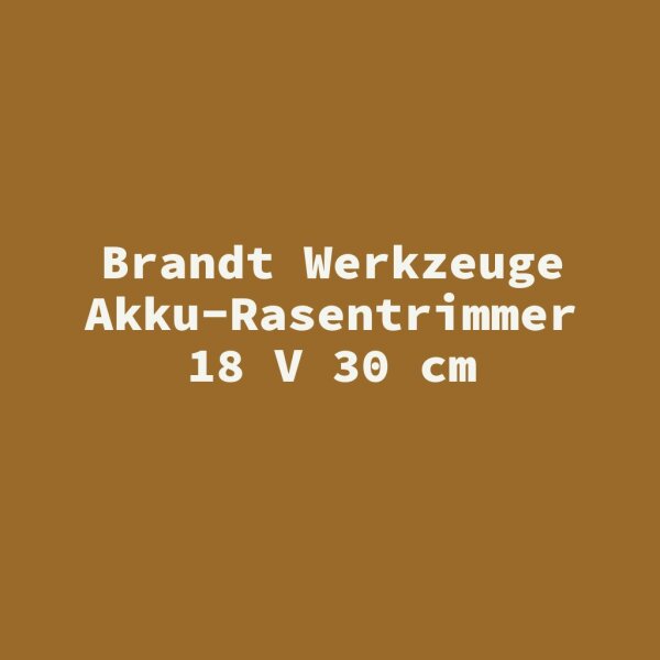 Brandt Werkzeuge Akku-Rasentrimmer 18 V 30 cm