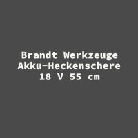 Brandt Werkzeuge Akku-Heckenschere 18 V 55 cm
