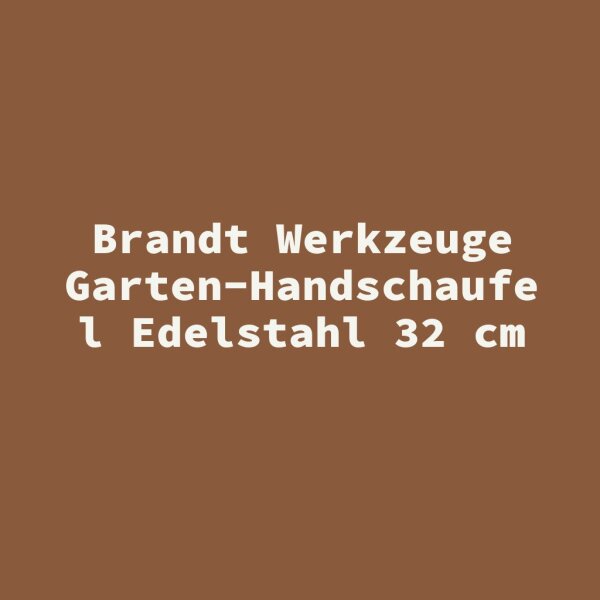 Brandt Werkzeuge Garten-Handschaufel Edelstahl 32 cm