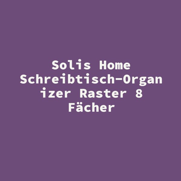 Solis Home Schreibtisch-Organizer Raster 8 F&auml;cher