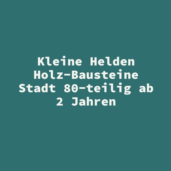 Kleine Helden Holz-Bausteine Stadt 80-teilig ab 2 Jahren