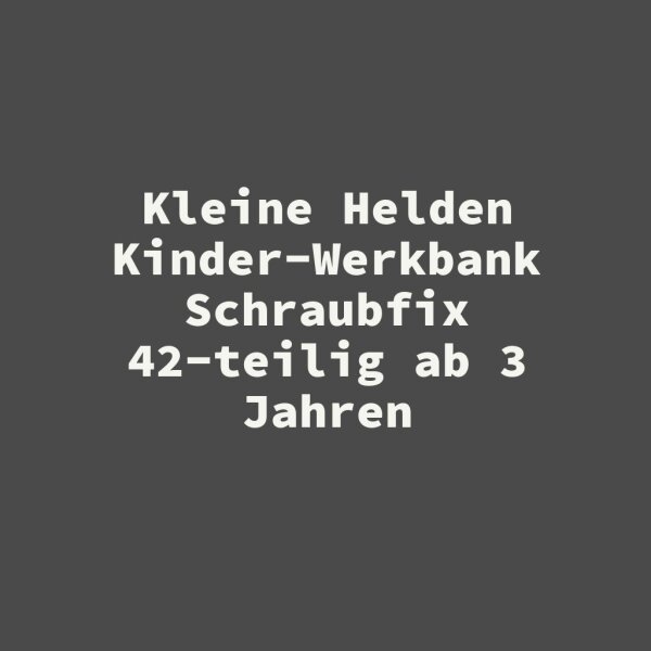 Kleine Helden Kinder-Werkbank Schraubfix 42-teilig ab 3 Jahren