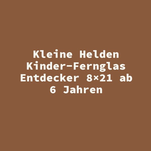 Kleine Helden Kinder-Fernglas Entdecker 8&times;21 ab 6 Jahren