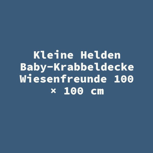 Kleine Helden Baby-Krabbeldecke Wiesenfreunde 100 &times; 100 cm