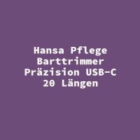 Hansa Pflege Barttrimmer Pr&auml;zision USB-C 20 L&auml;ngen