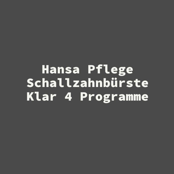 Hansa Pflege Schallzahnb&uuml;rste Klar 4 Programme