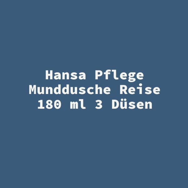 Hansa Pflege Munddusche Reise 180 ml 3 D&uuml;sen