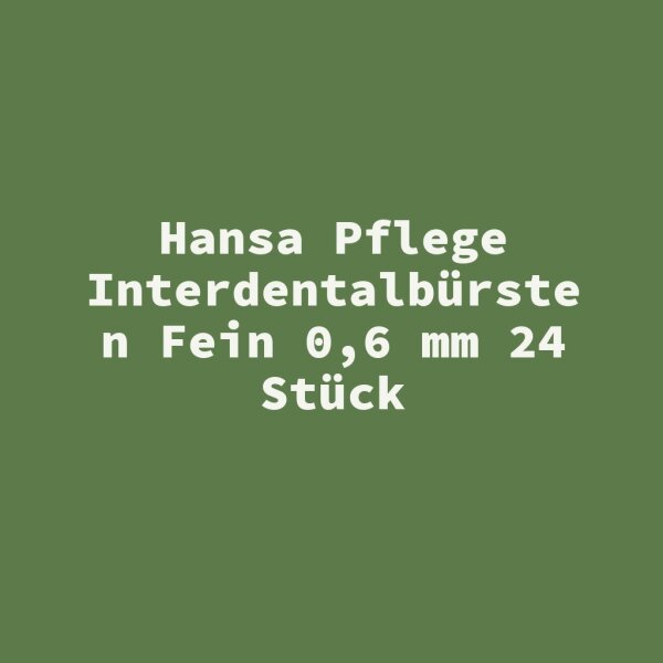 Hansa Pflege Interdentalb&uuml;rsten Fein 0,6 mm 24 St&uuml;ck