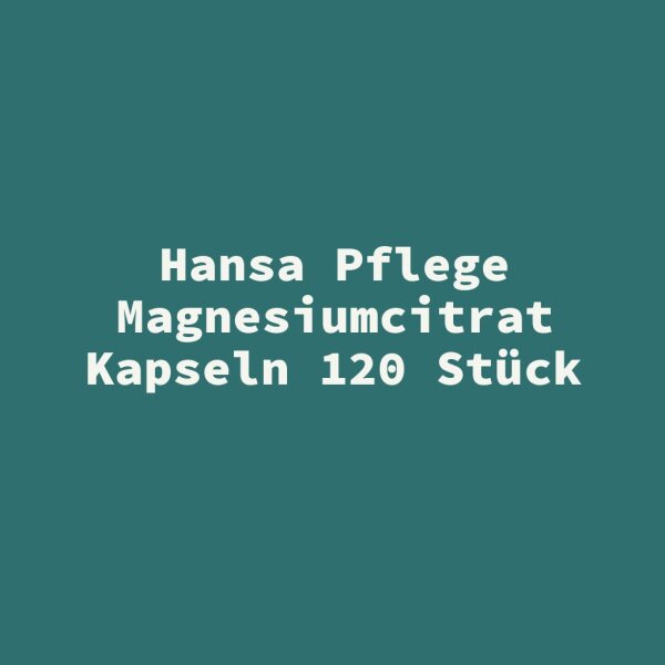 Hansa Pflege Magnesiumcitrat Kapseln 120 St&uuml;ck