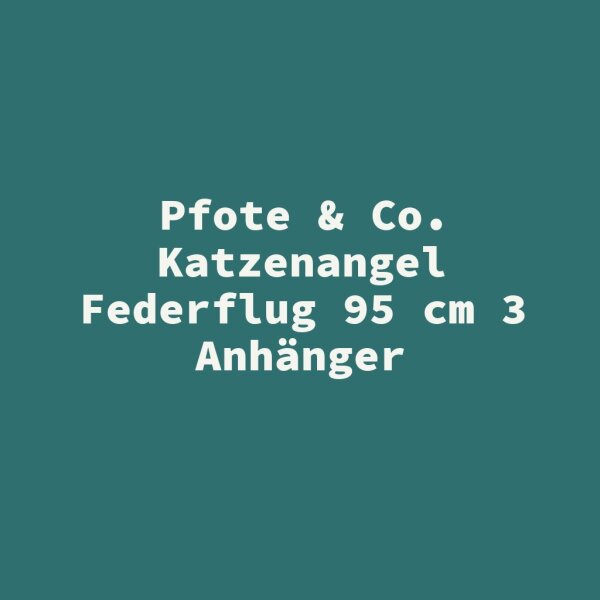 Pfote & Co. Katzenangel Federflug 95 cm 3 Anh&auml;nger