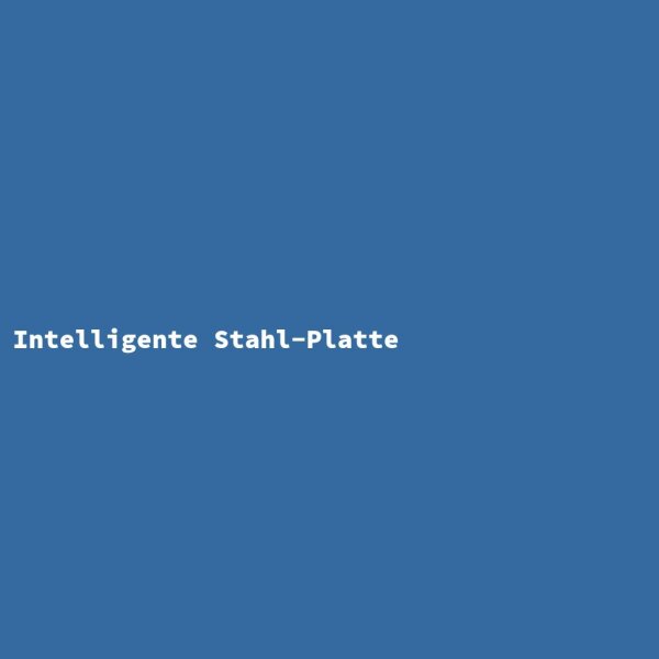Intelligente Stahl-Platte