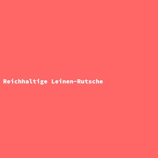 Reichhaltige Leinen-Rutsche
