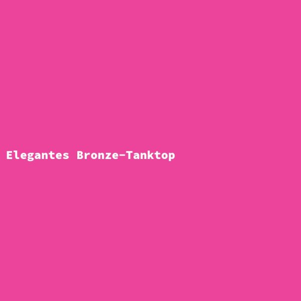 Elegantes Bronze-Tanktop