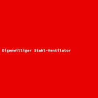 Eigenwilliger Stahl-Ventilator