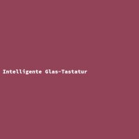 Intelligente Glas-Tastatur