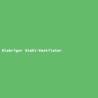 Klebriger Stahl-Ventilator