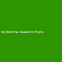 Reichhaltige Baumwolle-Platte