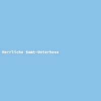 Herrliche Samt-Unterhose