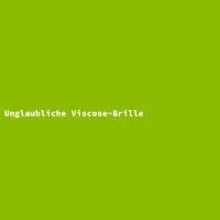 Unglaubliche Viscose-Brille
