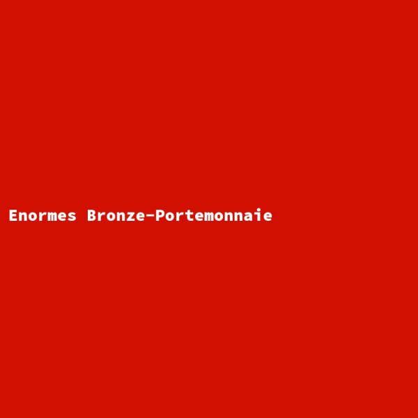 Enormes Bronze-Portemonnaie