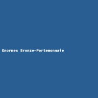 Enormes Bronze-Portemonnaie