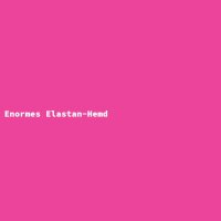Enormes Elastan-Hemd