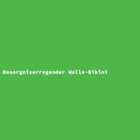 Besorgniserregender Wolle-Bikini