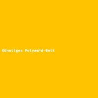 G&uuml;nstiges Polyamid-Bett
